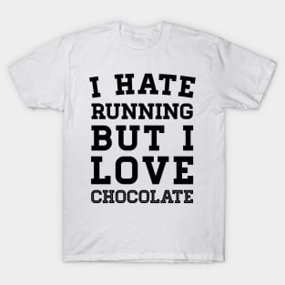 I Hate Running But I Love Chocolate T-Shirt